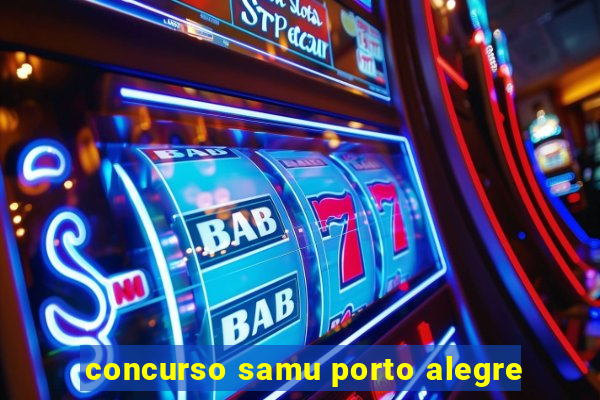 concurso samu porto alegre