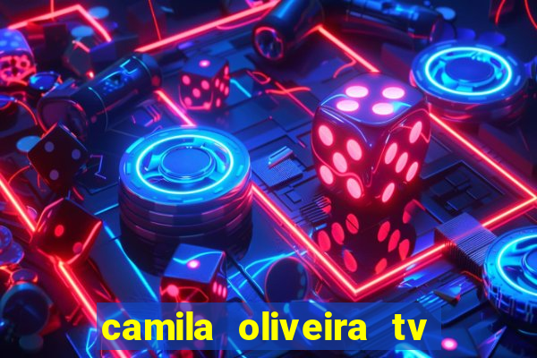 camila oliveira tv bahia idade