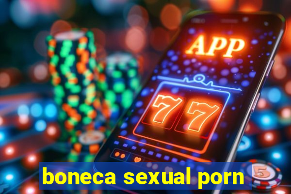 boneca sexual porn