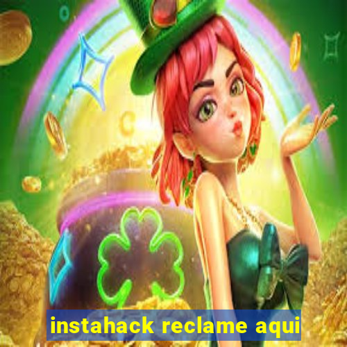 instahack reclame aqui