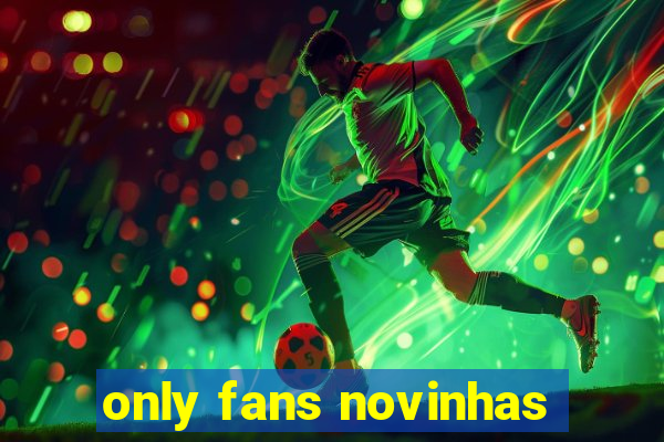 only fans novinhas