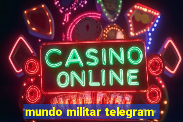 mundo militar telegram