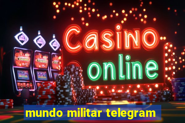 mundo militar telegram