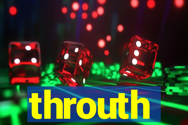 throuth