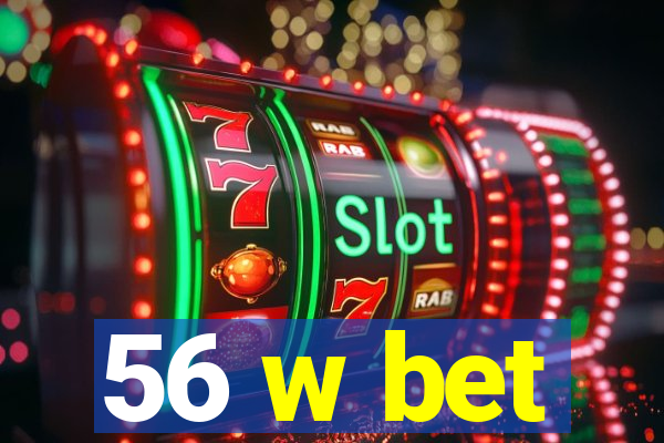 56 w bet