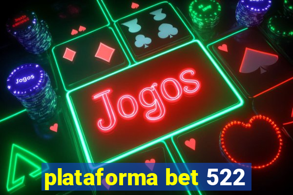 plataforma bet 522