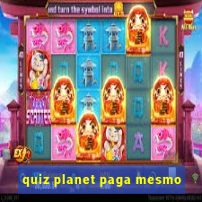 quiz planet paga mesmo