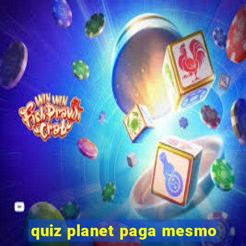 quiz planet paga mesmo