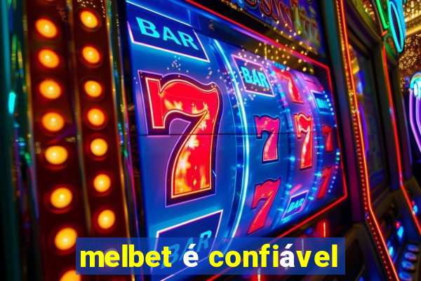 melbet é confiável