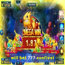 will bet 777 confivel