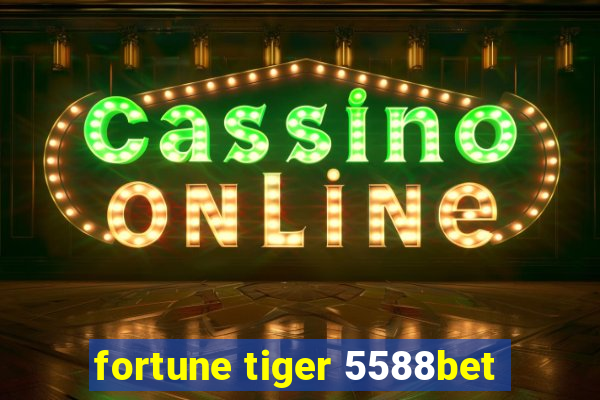 fortune tiger 5588bet