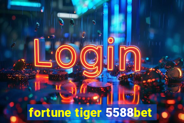 fortune tiger 5588bet