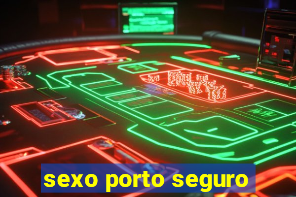 sexo porto seguro