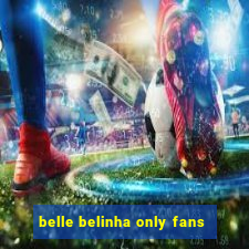 belle belinha only fans