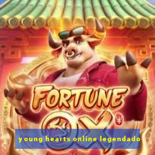 young hearts online legendado