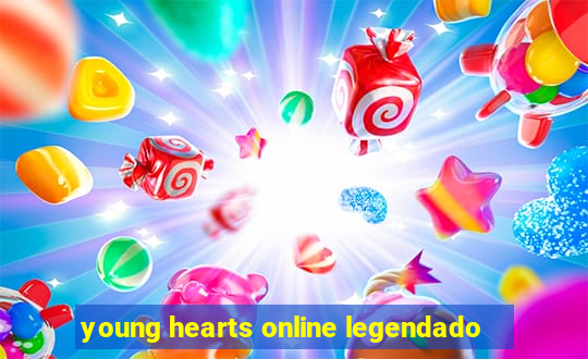 young hearts online legendado