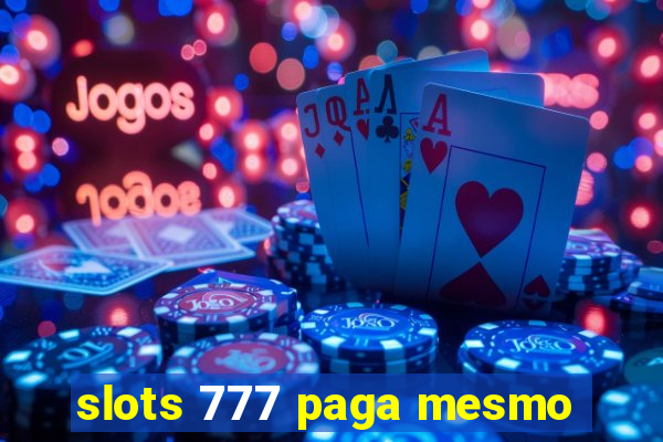 slots 777 paga mesmo