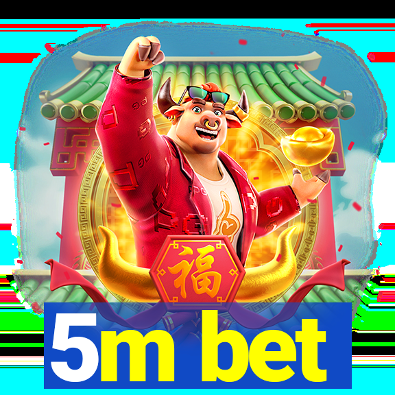 5m bet