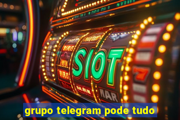 grupo telegram pode tudo