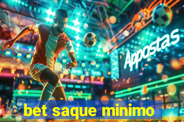 bet saque minimo