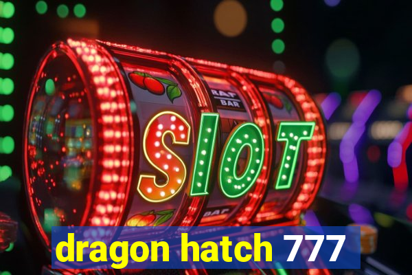 dragon hatch 777