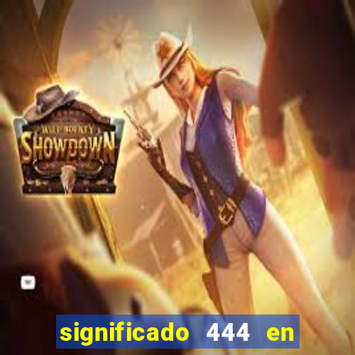 significado 444 en lo espiritual