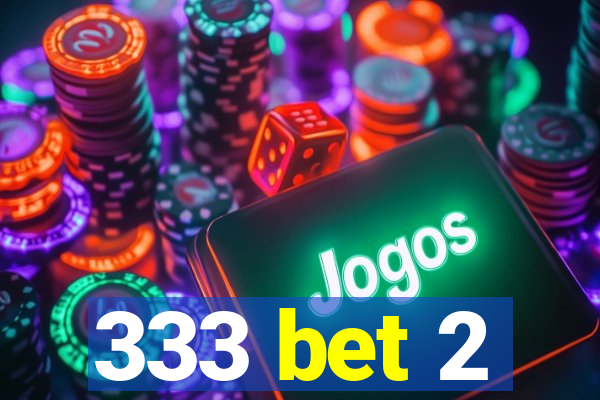 333 bet 2