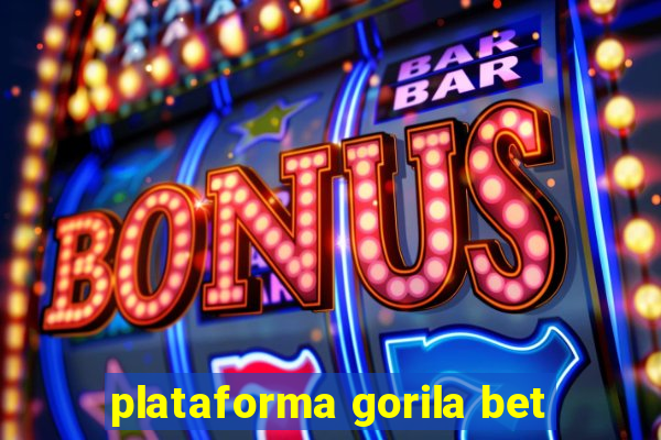 plataforma gorila bet