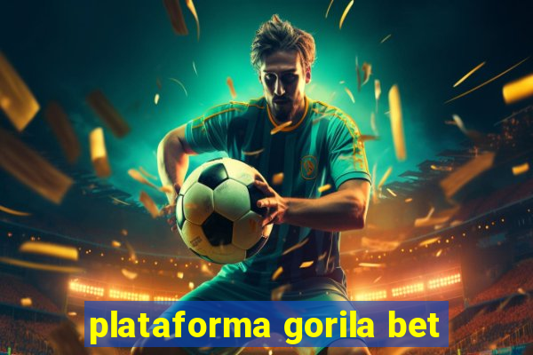 plataforma gorila bet