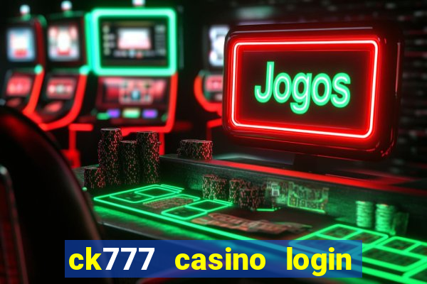 ck777 casino login register mobile