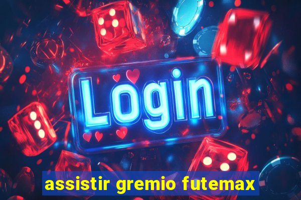 assistir gremio futemax