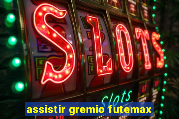 assistir gremio futemax