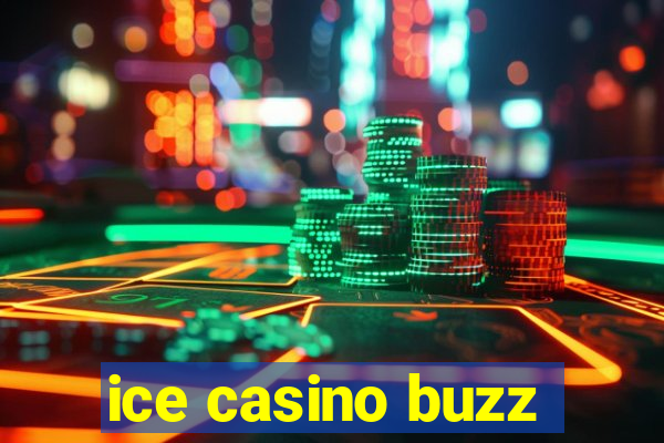 ice casino buzz