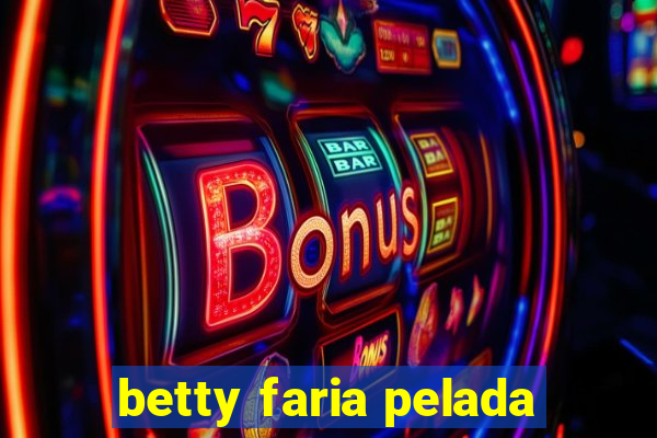 betty faria pelada