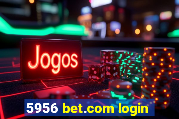 5956 bet.com login