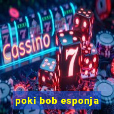 poki bob esponja