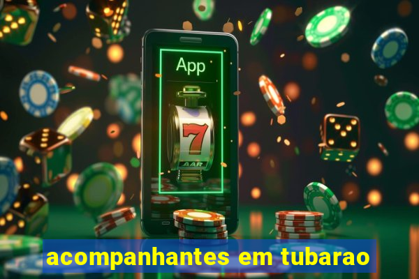 acompanhantes em tubarao