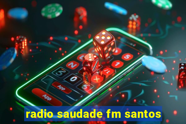 radio saudade fm santos