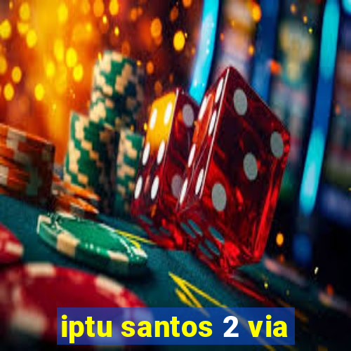 iptu santos 2 via