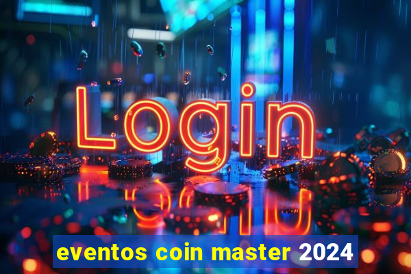 eventos coin master 2024