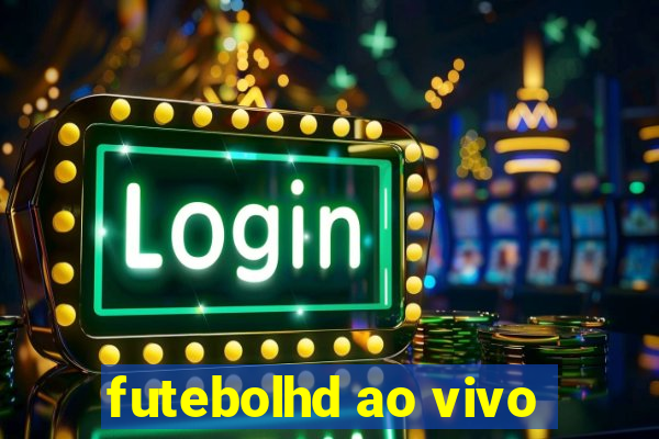 futebolhd ao vivo