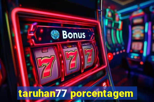 taruhan77 porcentagem