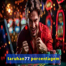 taruhan77 porcentagem