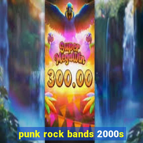 punk rock bands 2000s