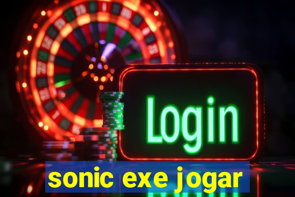 sonic exe jogar