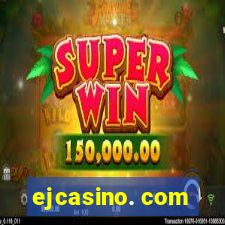 ejcasino. com