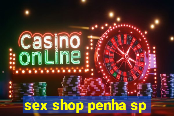 sex shop penha sp