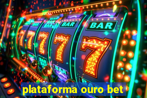 plataforma ouro bet