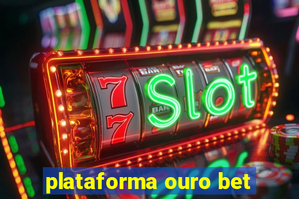 plataforma ouro bet