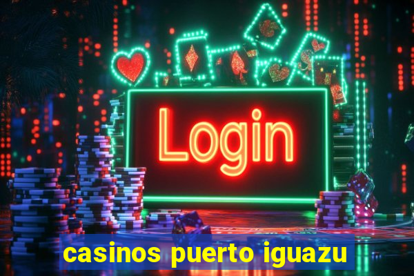 casinos puerto iguazu